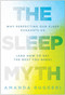The Sleep Myth (Why Perfecting Our Sleep Exhausts Us (and How to Get the Rest You Need)) by Amanda Ruggeri, 9798902681427