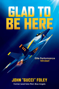 Glad To Be Here (How Your Mindset Ignites Elite Performance) by John Foley, 9798902681687