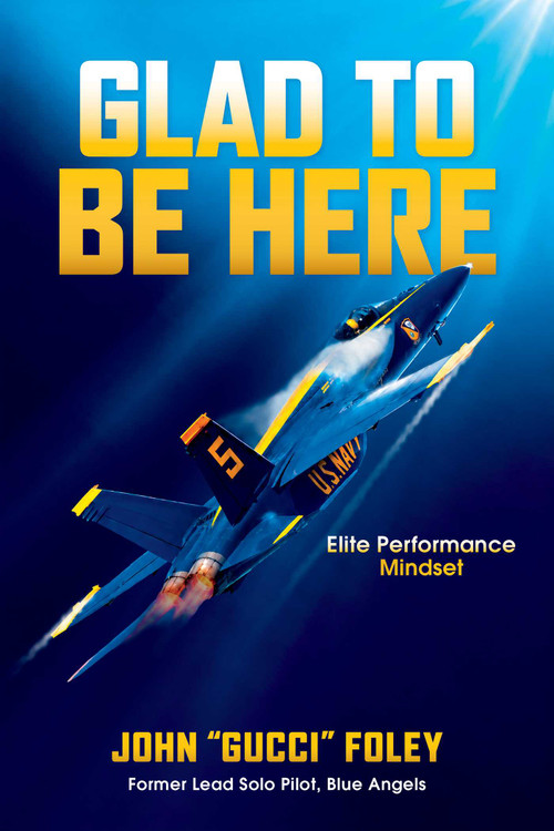Glad To Be Here (How Your Mindset Ignites Elite Performance) by John Foley, 9798902681687