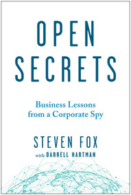 Open Secrets (Business Lessons from a Corporate Spy) by Steven Fox, Darrel Hartman, 9798902681700