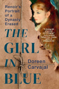 The Girl in Blue (Renoir's Portrait of a Dynasty Erased) by Doreen Carvajal, 9781538786338