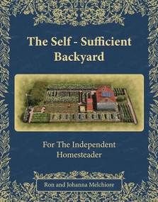 The The Self-Sufficient Backyard by Ron Melchiore, Johanna Melchiore, 9781732557161