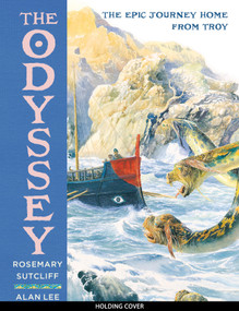 The Odyssey (The epic journey home from Troy) by Rosemary Sutcliff, Alan Lee, 9781805709787
