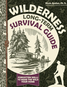 Wilderness Long-Term Survival Guide by Nicole Apelian, 9798988024040