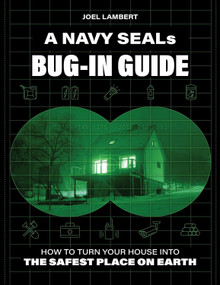 A Navy SEAL's Bug-In Guide (How to Turn Your House into the Safest Place on Earth) by Joel Lambert, 9798988024088
