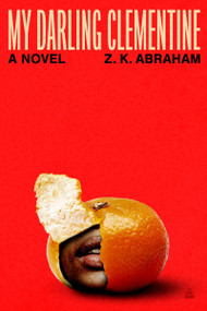 My Darling Clementine (A Novel) by Z. K. Abraham, 9780063513556