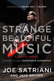 Strange Beautiful Music (A Musical Memoir) by Joe Satriani, Jake Brown, 9781941631577