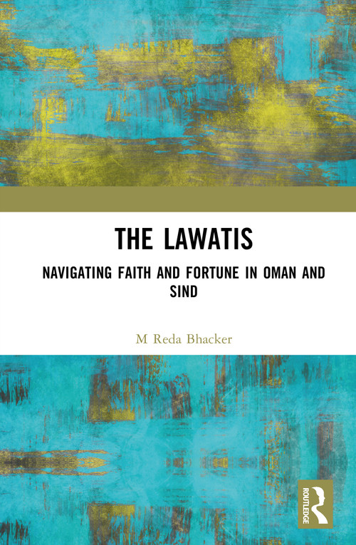 The Lawatis (Navigating Faith and Fortune in Oman and Sind) by M. Reda Bhacker, 9781041442417