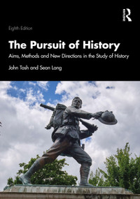 The Pursuit of History (Aims, Methods and New Directions in the Study of History) by John Tosh, Sean Lang, 9781041379362