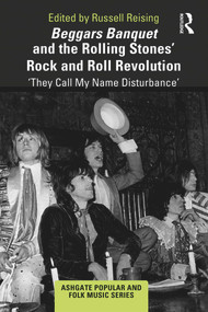 Beggars Banquet and the Rolling Stones' Rock and Roll Revolution (‘They Call My Name Disturbance') by Russell Reising, 9781138304758