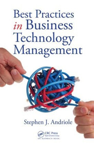 Best Practices in Business Technology Management by Stephen J. Andriole, 9781420063332