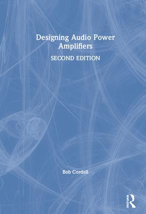 Designing Audio Power Amplifiers by Bob Cordell, 9781138555457