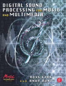 Digital Sound Processing for Music and Multimedia by Ross Kirk, Andy Hunt, 9780240515069