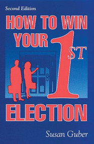 How To Win Your 1st Election by Susan Guber, 9781574441307