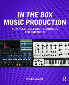 In the Box Music Production: Advanced Tools and Techniques for Pro Tools by Mike Collins, 9781138468375