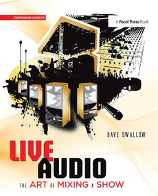 Live Audio: The Art of Mixing a Show by Dave Swallow, 9781138406490