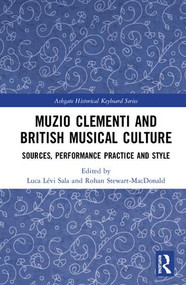 Muzio Clementi and British Musical Culture (Sources, Performance Practice and Style) by Luca Sala, Rohan Stewart-MacDonald, 9781138633896