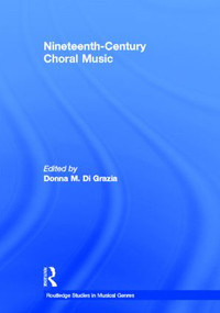 Nineteenth-Century Choral Music by Donna M. Di Grazia, 9780415988520