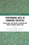 Performing Arts in Changing Societies (Opera, Dance, and Theatre in European and Nordic Countries around 1800) by Randi Margrete Selvik, Svein Gladsø, Anne Margrete Fiskvik, 9780367243180