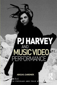 PJ Harvey and Music Video Performance by Abigail Gardner, 9781472424181