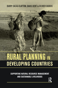 Rural Planning in Developing Countries (Supporting Natural Resource Management and Sustainable Livelihoods) by Barry Dalal-Clayton, David Dent, Olivier Dubois, 9781853839382