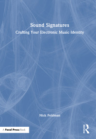 Sound Signatures (Crafting Your Electronic Music Identity) by Nick Feldman, 9781032577920