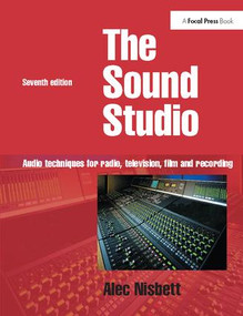 Sound Studio (Audio techniques for Radio, Television, Film and Recording) by Alec Nisbett, 9781138412651