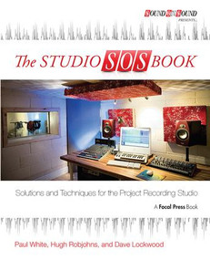 The Studio SOS Book (Solutions and Techniques for the Project Recording Studio) by Paul White, Hugh Robjohns, Dave Lockwood, 9781138468894