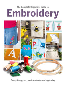 The Complete Beginner's Guide to Embroidery (Everything you need to start creating today) by Esme Clemo, 9781915343031
