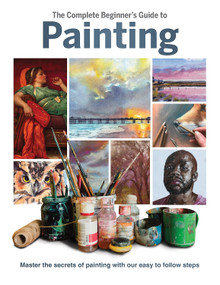 Complete Beginner's Guide to Painting (Master the Secrets of Painting with Our Easy to Follow Steps) by Phillipa Grafton, 9781912918843
