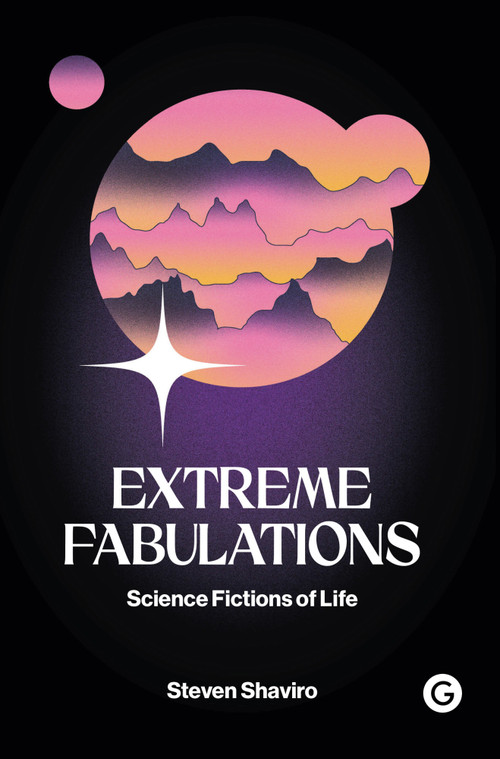 Extreme Fabulations by Steven Shaviro, 9781912685882