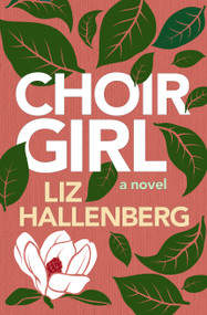 Choir Girl by Liz Hallenberg, 9781612943602
