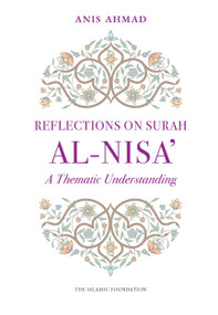Reflections on Surah Al-Nisa' (A Thematic Understanding) by Anis Ahmad, 9781835920534