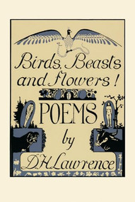 Birds, Beasts and Flowers! (Poems) by D. H. Lawrence, 9780876858660