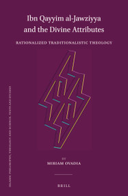 Ibn Qayyim al-Jawziyya and the Divine Attributes (Rationalized Traditionalistic Theology) by Miriam Ovadia, 9789004787070