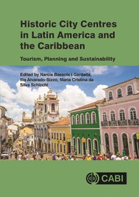 Historic City Centres in Latin America and the Caribbean (Tourism, Planning and Sustainability) by Narcís Bassols i Gardella, Ilia Alvarado-Sizzo, Maria Cristina da Silva Schicchi, 9781836994732
