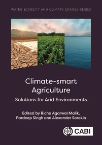 Climate-smart Agriculture (Solutions for Arid Environments) by Richa Agarwal Malik, Pardeep Singh, Alexander Sorokin, 9781836991922