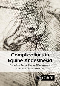 Complications in Equine Anaesthesia (Prevention, Recognition and Management) by Ludovica Chiavaccini, 9781800624108