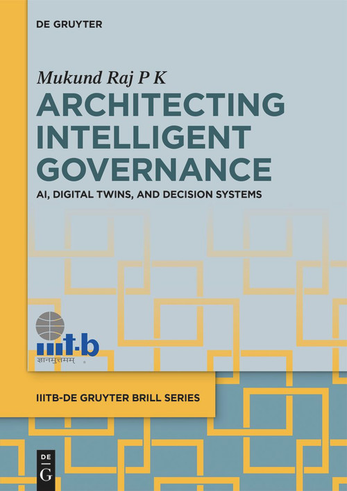 Architecting Intelligent Governance (AI, Digital Twins, and Decision Systems) by Mukund Raj P K, 9783112286890