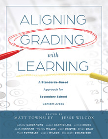 Aligning Grading With Learning by Matt Townsley, Jesse Wilcox, Ashley Cardamone, Jason Carmichael, Jerrid Kruse, Josh Kunnath, Wendy Miller, Josh Ogilvie, Brian Shaw, Matt Townsley, Jesse Wilcox, Elizabeth Zwanziger, 9798893740455