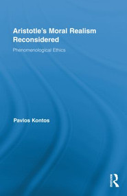 Aristotle's Moral Realism Reconsidered (Phenomenological Ethics) by Pavlos Kontos, 9780415896740