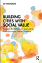 Building Cities with Social Value (Design, Architecture, and Art in Collaborative Urban Practice) by Eli Hatleskog, 9781041239451