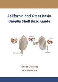 California and Great Basin Olivella Shell Bead Guide by Randall T Milliken, Al W Schwitalla, 9781611322323