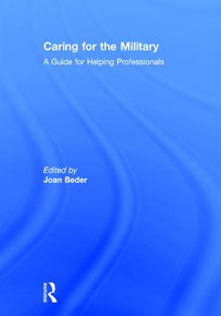 Caring for the Military (A Guide for Helping Professionals) by Joan Beder, 9781138119512