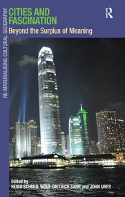 Cities and Fascination (Beyond the Surplus of Meaning) by Wolf-Dietrich Sahr, Heiko Schmid, John Urry, 9781409418535