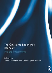 The City in the Experience Economy (Role and Transformation) by Anne Lorentzen, Carsten Jahn Hansen, 9780415697347