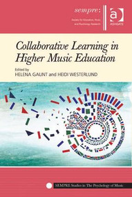 Collaborative Learning in Higher Music Education by Helena Gaunt, Heidi Westerlund, 9781409446828