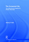 The Connected City (How Networks are Shaping the Modern Metropolis) by Zachary P. Neal, 9780415881418