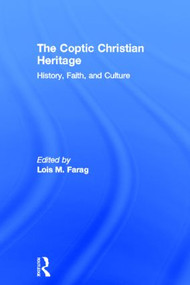 The Coptic Christian Heritage (History, Faith and Culture) by Lois M. Farag, 9780415781022