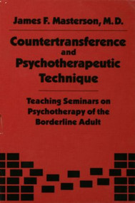 Countertransference and Psychotherapeutic Technique (Teaching Seminars) by James F. Masterson, M.D., 9780876303344